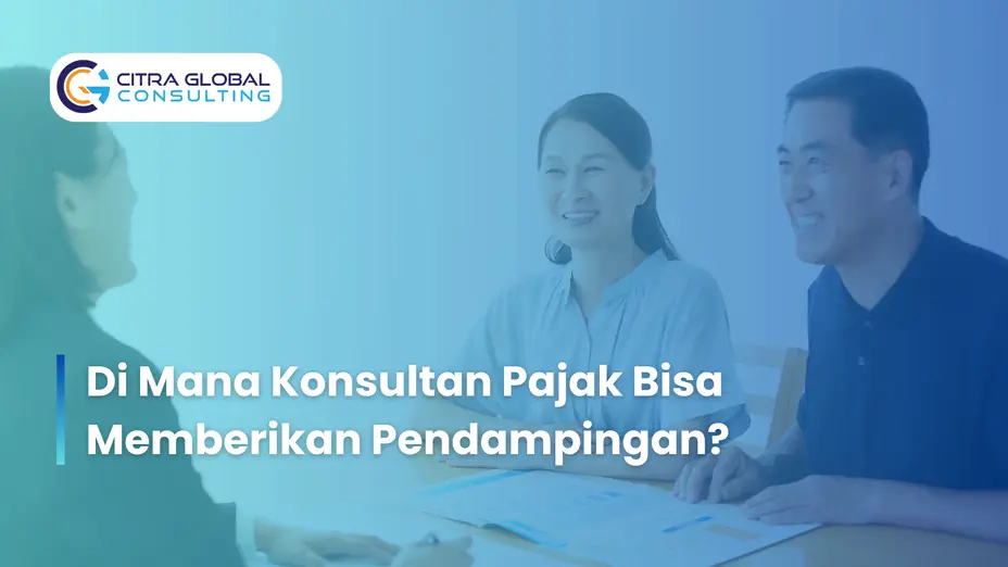 Di Mana Konsultan Pajak Bisa Memberikan Pendampingan?