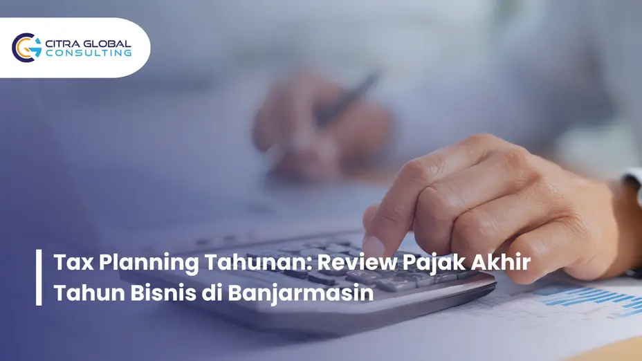 tax planning akhir tahun Banjarmasin