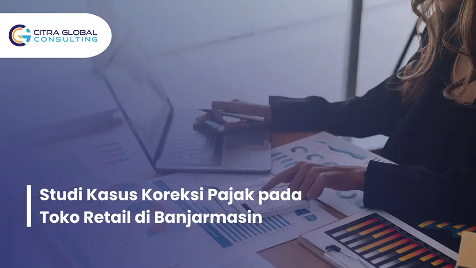 studi kasus koreksi pajak retail Banjarmasin
