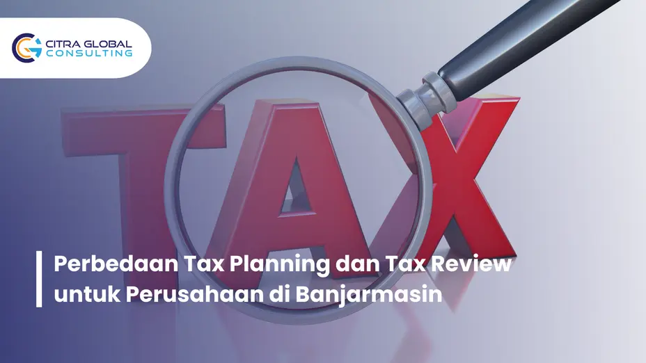 perbedaan tax planning dan tax review Banjarmasin