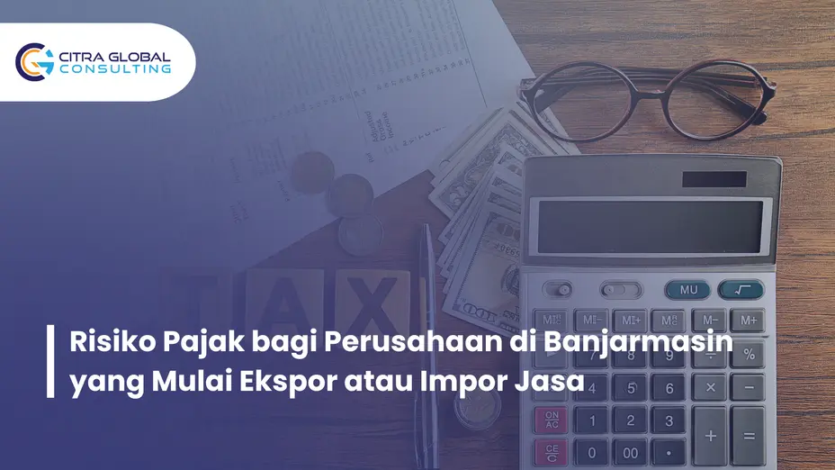 risiko pajak ekspor impor jasa Banjarmasin