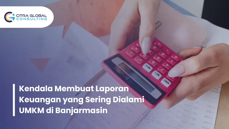 kendala membuat laporan keuangan Banjarmasin